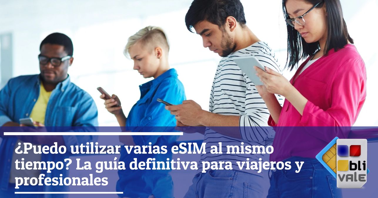 blivale_image_es_Puedo usar varias eSIM al mismo tiempo_643x337 ¿Puedo utilizar varias eSIM al mismo tiempo? La guía definitiva para viajeros y profesionales